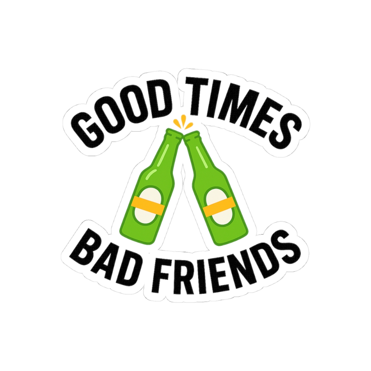Good Times Bad Friends Vintage Boys Sticker