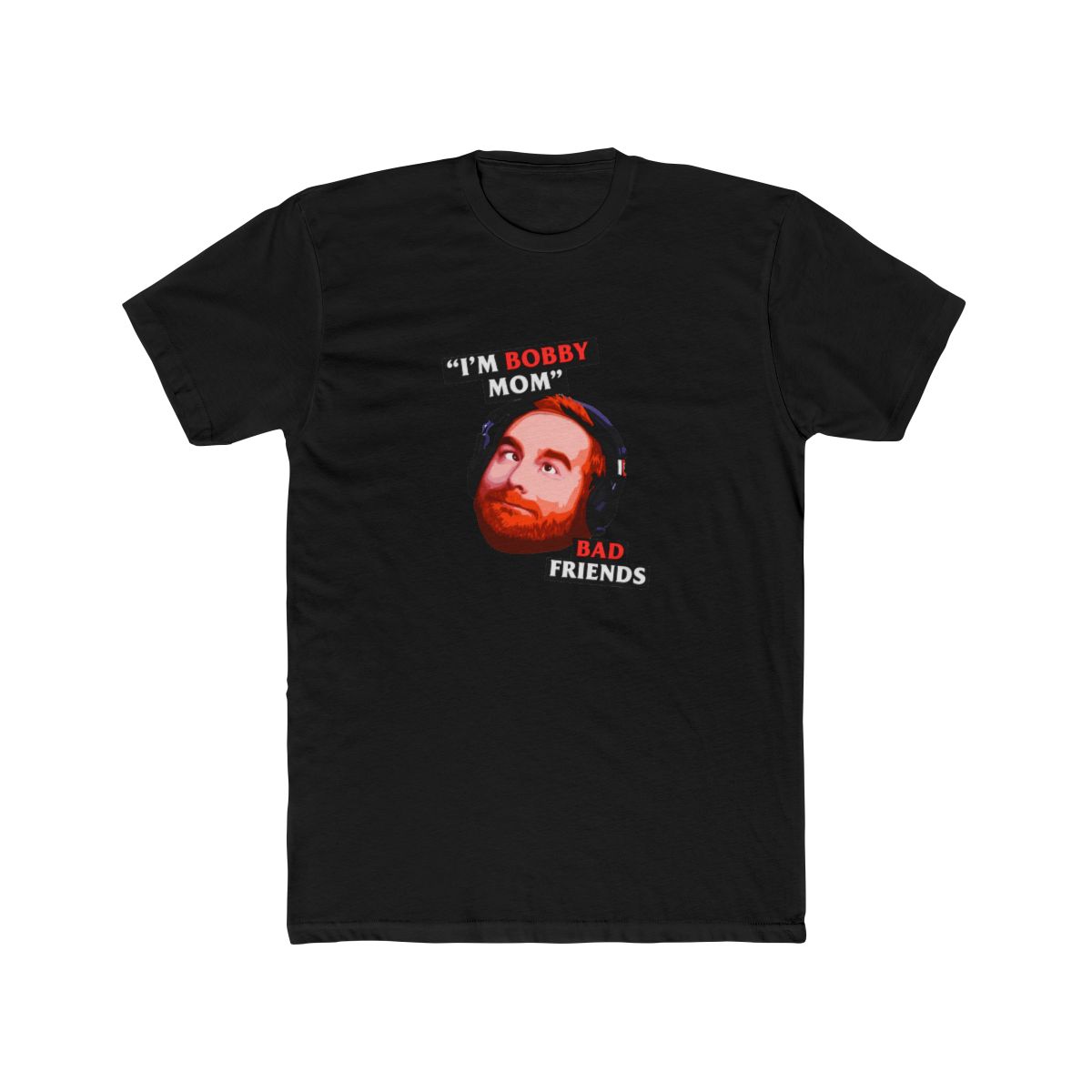 Bad Friends Podcast, I'm Bobby Mom T Shirt, Andrew Santino & Bobby Lee, Podcast T Shirt, I'm Bobby Mom