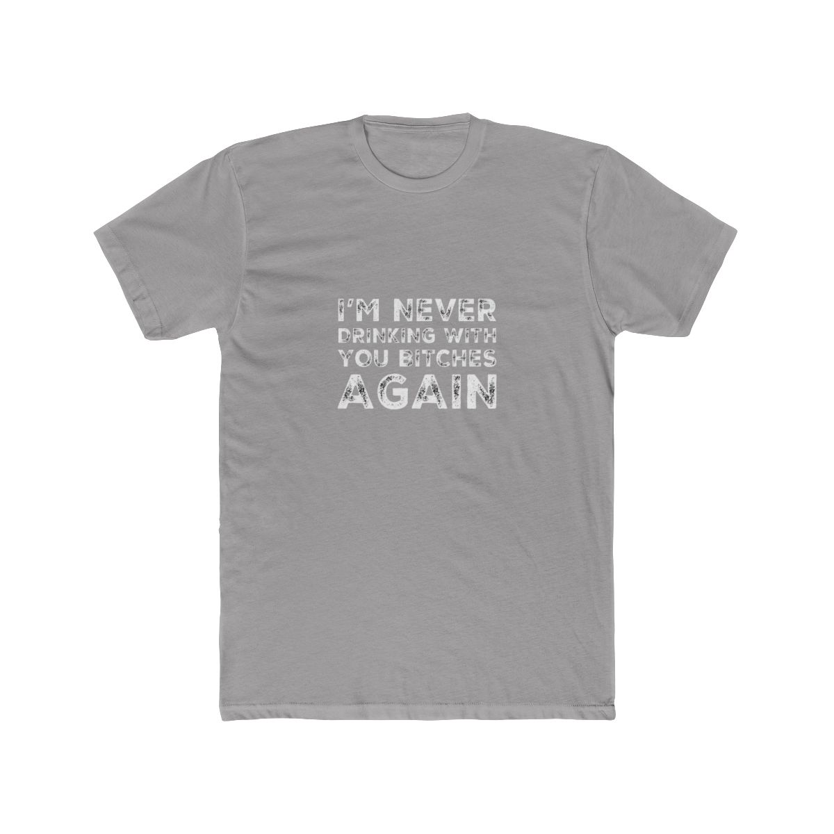 I'm never drinking with you bitches again. A great design for those who's friends T-Shirt — official Bad Friends t-shirts
